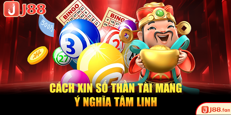 Cách xin số Thần Tài mang ý nghĩa tâm linh