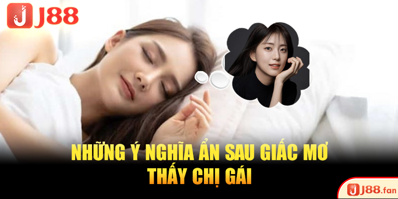 Những ý nghĩa ẩn sau giấc mơ thấy chị gái